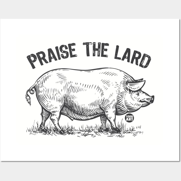 PRAISE THE LARD Wall Art by toddgoldmanart